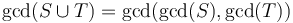 \gcd(S \cup T) = \gcd(\gcd(S), \gcd(T))